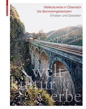 portada Weltkulturerbe in Österreich: Die Semmeringeisenbahn: Erhalten Und Gestalten (en Alemán)