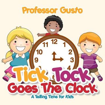 portada Tick Tock Goes the Clock -A Telling Time Book for Kids (in English)