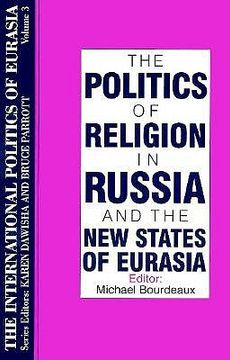 portada the politics of religion in russia and the new states of eurasia (en Inglés)