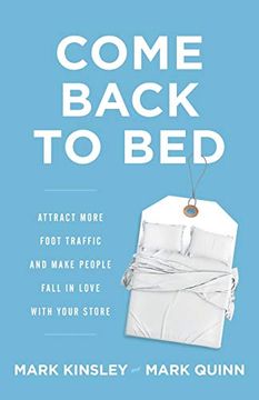 portada Come Back to Bed: Attract More Foot Traffic and Make People Fall in Love With Your Store (en Inglés)