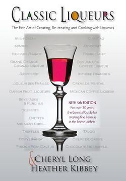 portada Classic Liqueurs: The Fine Art of Creating, Re-creating and Cooking with Liqueurs (in English)