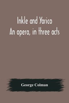 portada Inkle and Yarico; An opera, in three acts (en Inglés)