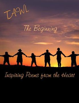 portada the beginning: inspiring poems from the heart (en Inglés)