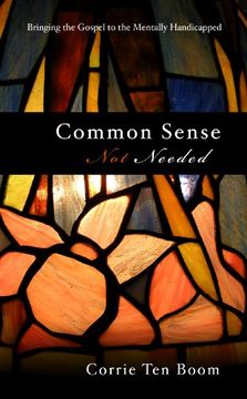 portada Common Sense not Needed: Bringing the Gospel to the Mentally Handicapped (en Inglés)
