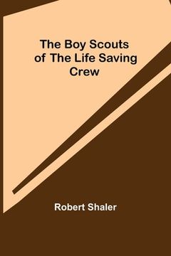 portada The Boy Scouts of the Life Saving Crew (en Inglés)