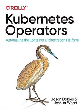 portada Kubernetes Operators: Automating the Container Orchestration Platform (en Inglés)