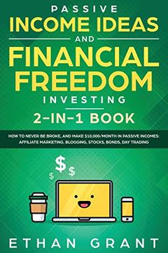 portada Passive Income Ideas and Financial Freedom Investing, 2 in 1 Book: How to Never be Broke, and Make $10,000 (en Inglés)
