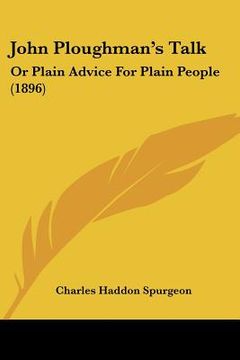 portada john ploughman's talk: or plain advice for plain people (1896) (en Inglés)