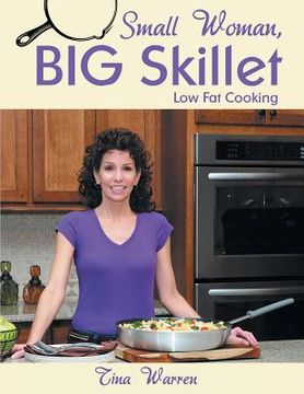 portada Small Woman, Big Skillet: Low Fat Cooking (en Inglés)
