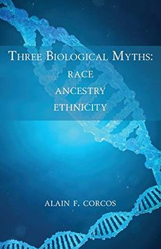 portada Three Biological Myths: Race, Ancestry, Ethnicity (en Inglés)