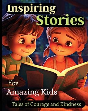 portada Inspiring Stories For Amazing Kids: A Motivational Book about Courage, Confidence and Friendship With Amazing Colorful Illustrations (in English)