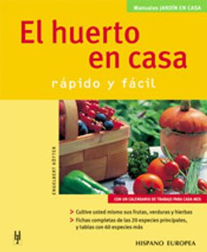 portada El Huerto en Casa / the Vegetable Garden at Home,Rapido y Facil / Fast and Easy (in Spanish)