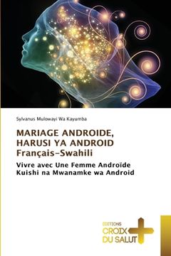 portada MARIAGE ANDROIDE, HARUSI YA ANDROID Français-Swahili (en Francés)