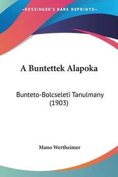 portada A Buntettek Alapoka: Bunteto-Bolcseleti Tanulmany (1903) (in Hebreo)