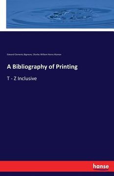 portada A Bibliography of Printing: T - Z Inclusive (en Inglés)