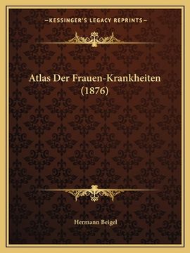 portada Atlas Der Frauen-Krankheiten (1876) (in German)
