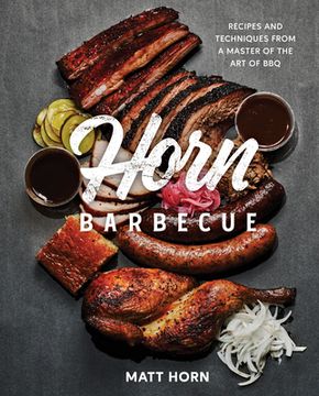 portada Horn Barbecue: Recipes and Techniques From a Master of the art of bbq 