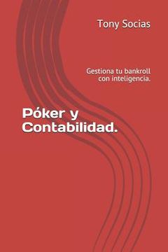 portada Póker Y Contabilidad.: Gestiona Tu Bankroll Con Inteligencia (in Spanish)