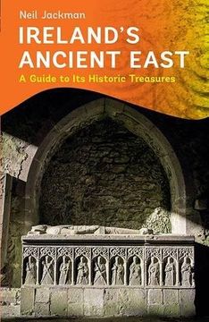 portada Ireland's Ancient East: A Guide to Its Historic Treasures (en Inglés)
