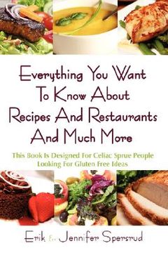 portada everything you want to know about recipes and restaurants and much more: this book is designed for celiac sprue people looking for gluten free ideas (in English)