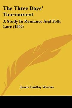 portada the three days' tournament: a study in romance and folk lore (1902) (en Inglés)
