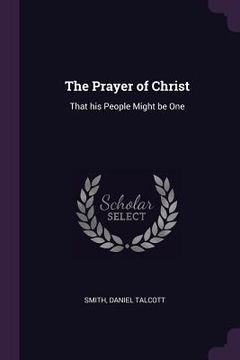 portada The Prayer of Christ: That his People Might be One (en Inglés)