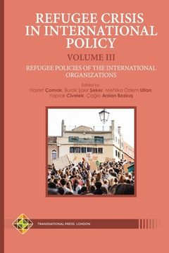 portada Refugee Crisis in International Policy Volume III - Refugee Policies of the International Organizations (in English)