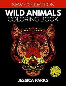 portada Wild Animals Coloring Book: Stress Relieving Wild Animal Designs for Anger Release, Adult Relaxation and Meditation (in English)