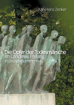 portada Die Opfer der Todesmärsche im Landkreis Freising im Frühjahr (en Alemán)