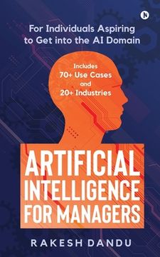 portada Artificial Intelligence for Managers: For Individuals Aspiring to Get into the AI Domain (en Inglés)