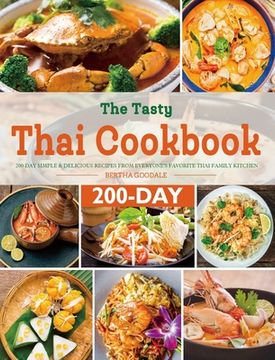 portada The Tasty Thai Cookbook: 200-Day Simple & Delicious Recipes from Everyone's Favorite Thai Family Kitchen (en Inglés)