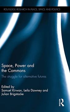 portada Space, Power and the Commons: The Struggle for Alternative Futures (Routledge Research in Place, Space and Politics) (en Inglés)