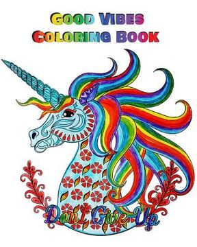 portada Good Vibes Coloring Book: An Adult Coloring Book with Motivational Sayings, Inspirational Quotes Coloring Books (Beautiful Flower & Animal Drawi