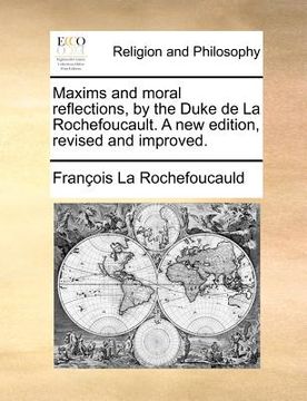 portada maxims and moral reflections, by the duke de la rochefoucault. a new edition, revised and improved.