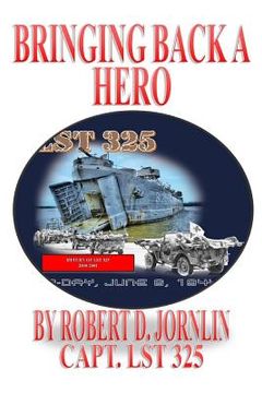 portada Bringing Back A Hero: Return of LST 325 (en Inglés)
