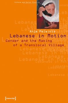 portada Lebanese in Motion: Gender and the Making of a Translocal Village: The Construction of a Gendered Global Village (Culture and Social Practice)