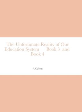 portada The Unfortunate Reality of Our Education System Book 3 and Book 4 (en Inglés)