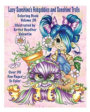 portada Lacy Sunshine's Hobgobbies and Sunshine Trolls Coloring Book: Whimsical Coloring Fun Heather Valentin's Big Eyes Adult and Children's Volume 25 (Lacy Sunshine's Coloring Books) (en Inglés)