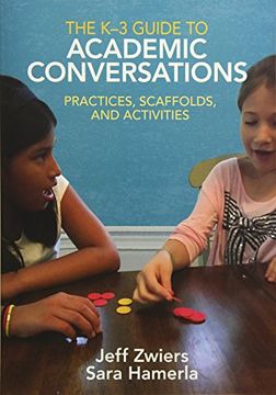 portada The k-3 Guide to Academic Conversations: Practices, Scaffolds, and Activities (in English)