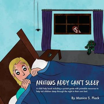 portada Anxious Addy Cant Sleep: A child help book including a parent guide with printable resources to help aid children sleep through the night in th
