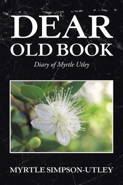 portada Dear Old Book: Diary of Myrtle Utley (en Inglés)
