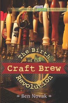 portada The Birth of the Craft Brew Revolution (en Inglés)