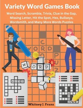 portada Variety Word Games Book: Word Search, Scramble, Trivia, Clue in the Gap, Missing Letter, Hit the Spot, Hex, Bullseye, Wordsmith, and Many More (en Inglés)