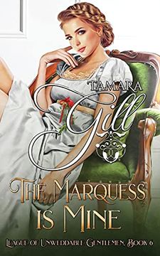 portada The Marquess is Mine: 6 (League of Unweddable Gentlemen) (en Inglés)