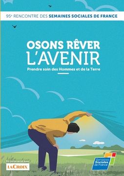 portada Osons rêver l'avenir, Prendre soin des Hommes et de la Terre (en Francés)