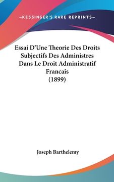 portada Essai D'Une Theorie Des Droits Subjectifs Des Administres Dans Le Droit Administratif Francais (1899) (en Francés)
