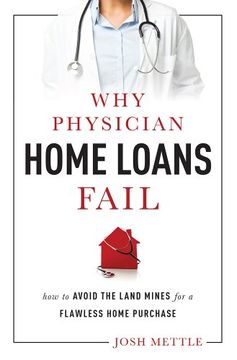 portada Why Physician Home Loans Fail: How to Avoid the Land Mines for a Flawless Home Purchase (en Inglés)