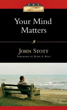 portada Your Mind Matters: The Place of the Mind in the Christian Life (Ivp Classics) (in English)
