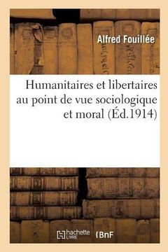 portada Humanitaires et Libertaires au Point de vue Sociologique et Moral (Philosophie) (en Francés)