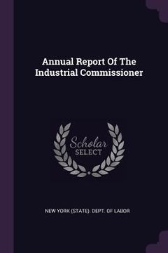 portada Annual Report Of The Industrial Commissioner